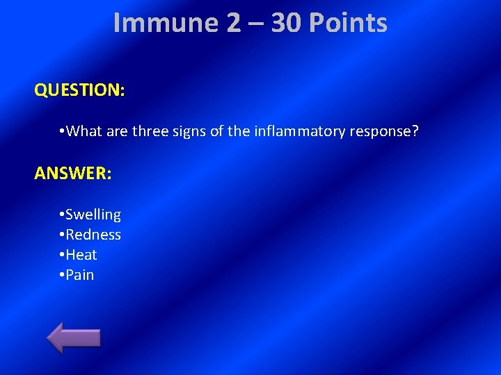 Immune 2 – 30 Points QUESTION: • What are three signs of the inflammatory