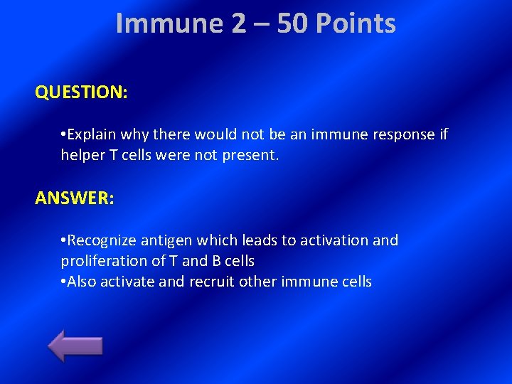 Immune 2 – 50 Points QUESTION: • Explain why there would not be an
