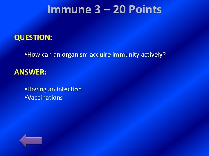 Immune 3 – 20 Points QUESTION: • How can an organism acquire immunity actively?
