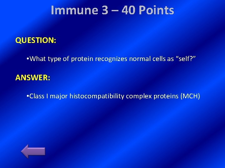 Immune 3 – 40 Points QUESTION: • What type of protein recognizes normal cells