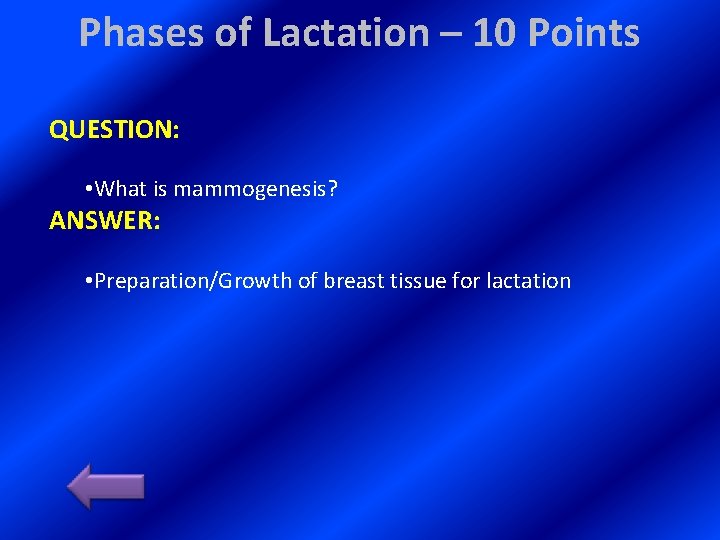 Phases of Lactation – 10 Points QUESTION: • What is mammogenesis? ANSWER: • Preparation/Growth