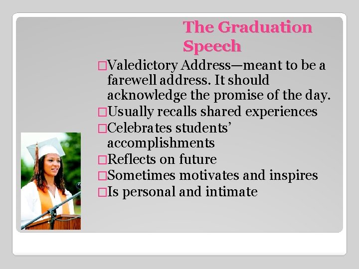 The Graduation Speech �Valedictory Address—meant to be a farewell address. It should acknowledge the