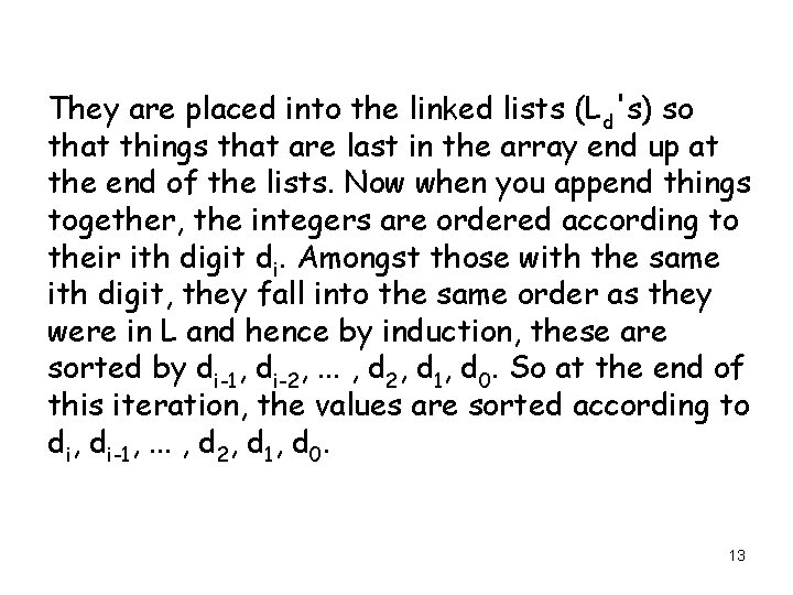They are placed into the linked lists (Ld's) so that things that are last