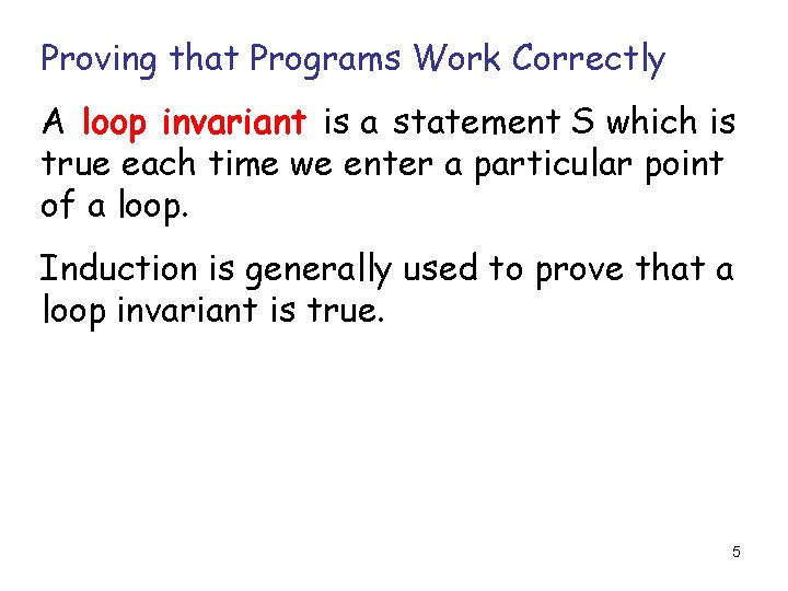 Proving that Programs Work Correctly A loop invariant is a statement S which is