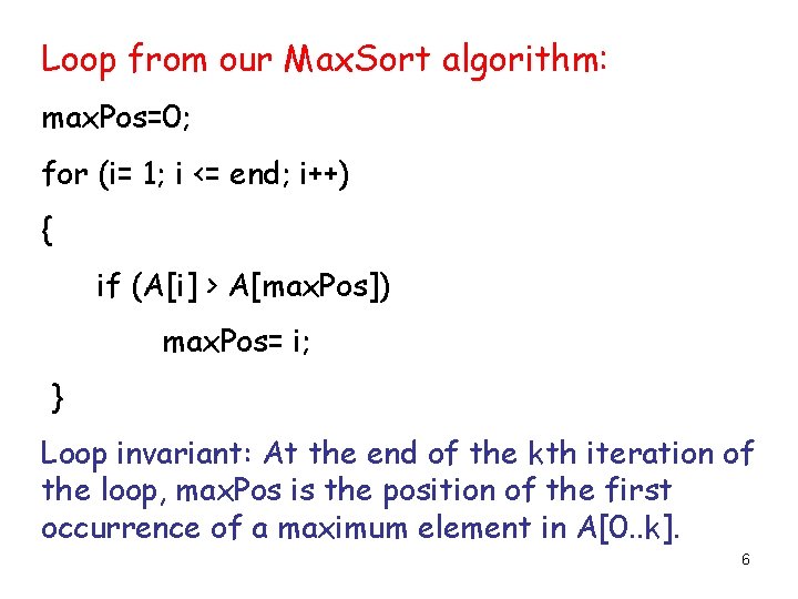 Loop from our Max. Sort algorithm: max. Pos=0; for (i= 1; i <= end;