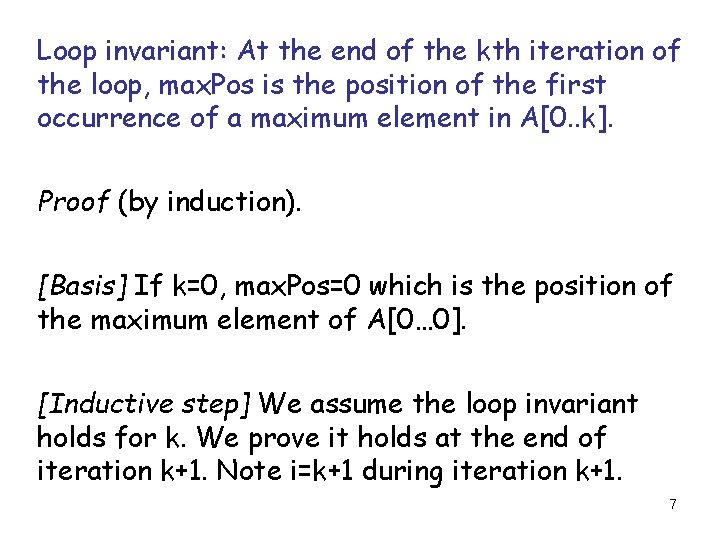 Loop invariant: At the end of the kth iteration of the loop, max. Pos