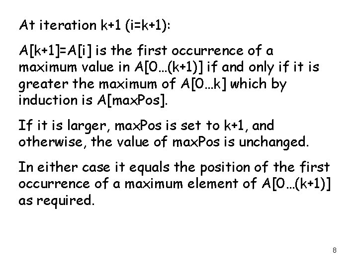 At iteration k+1 (i=k+1): A[k+1]=A[i] is the first occurrence of a maximum value in
