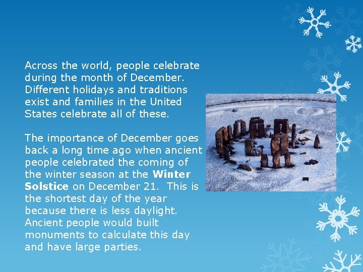 Across the world, people celebrate during the month of December. Different holidays and traditions