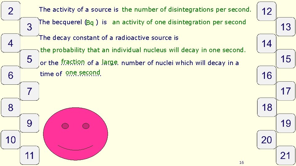 The activity of a source is the number of disintegrations per second. The becquerel