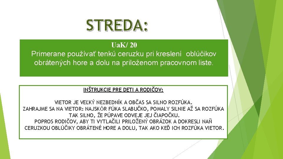 STREDA: Ua. K/ 20 Primerane používať tenkú ceruzku pri kreslení oblúčikov obrátených hore a