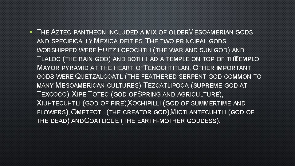  • THE AZTEC PANTHEON INCLUDED A MIX OF OLDERMESOAMERIAN GODS AND SPECIFICALLY MEXICA