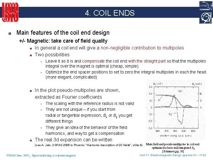 4. COIL ENDS Main features of the coil end design +/- Magnetic: take care