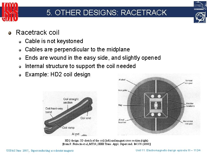 5. OTHER DESIGNS: RACETRACK Racetrack coil Cable is not keystoned Cables are perpendicular to