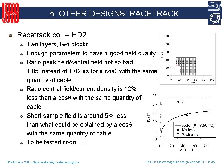 5. OTHER DESIGNS: RACETRACK Racetrack coil – HD 2 Two layers, two blocks Enough