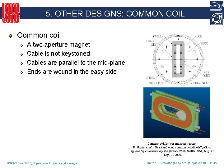 5. OTHER DESIGNS: COMMON COIL Common coil A two-aperture magnet Cable is not keystoned