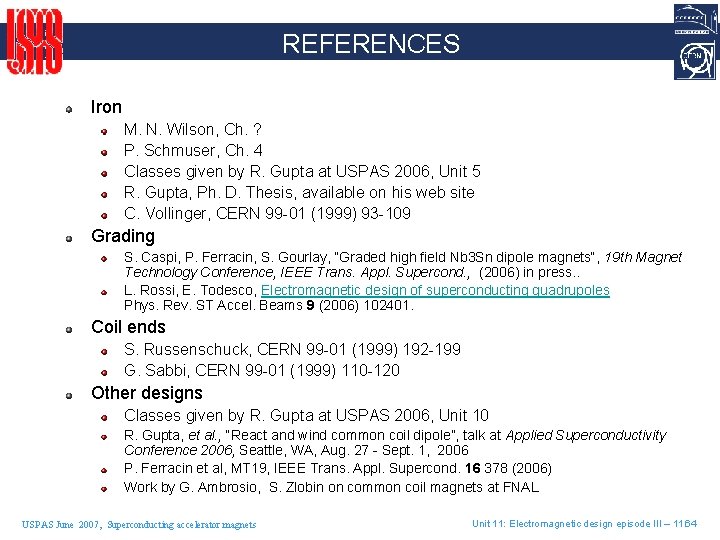 REFERENCES Iron M. N. Wilson, Ch. ? P. Schmuser, Ch. 4 Classes given by