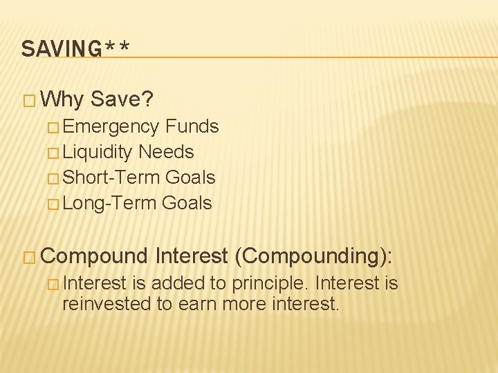 SAVING** � Why Save? � Emergency Funds � Liquidity Needs � Short-Term Goals �