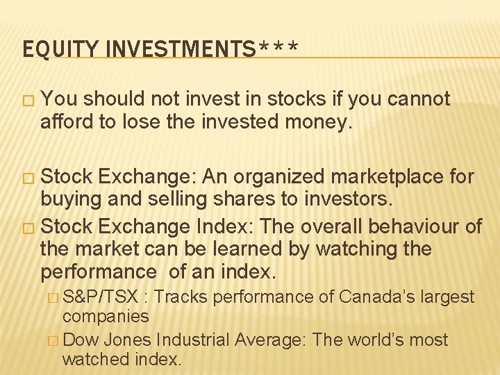 EQUITY INVESTMENTS*** � You should not invest in stocks if you cannot afford to