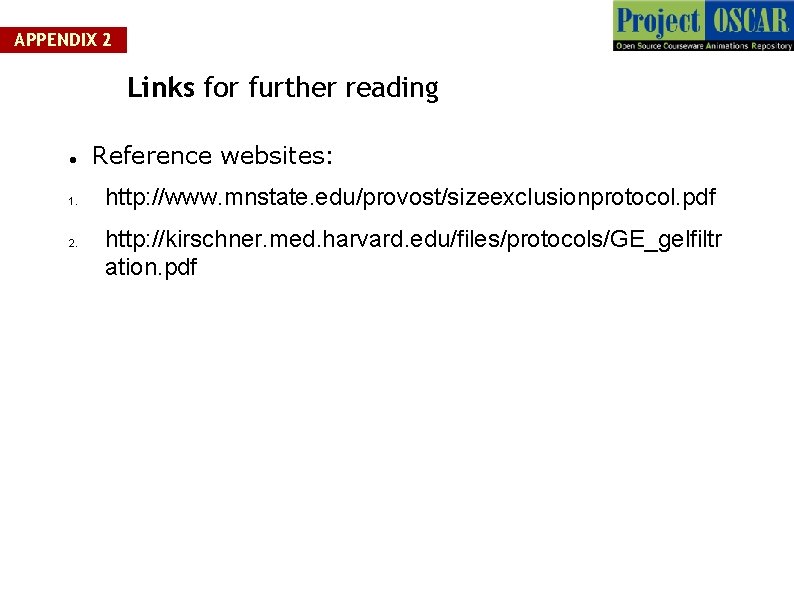 APPENDIX 2 Links for further reading 1. 2. Reference websites: http: //www. mnstate. edu/provost/sizeexclusionprotocol.