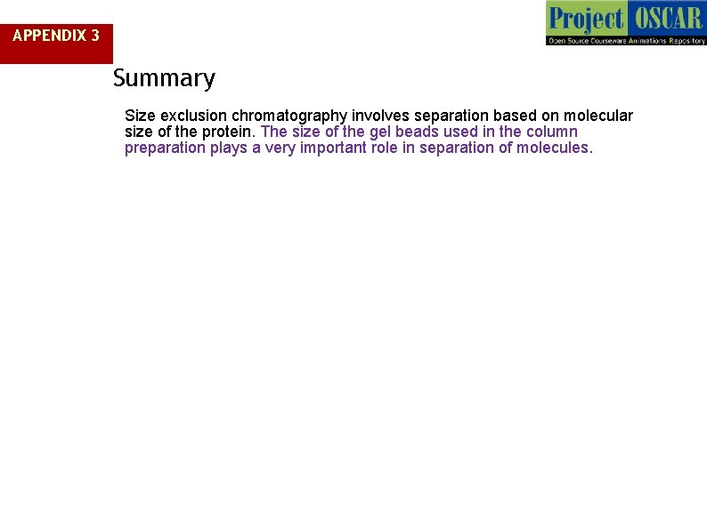 APPENDIX 3 Summary Size exclusion chromatography involves separation based on molecular size of the