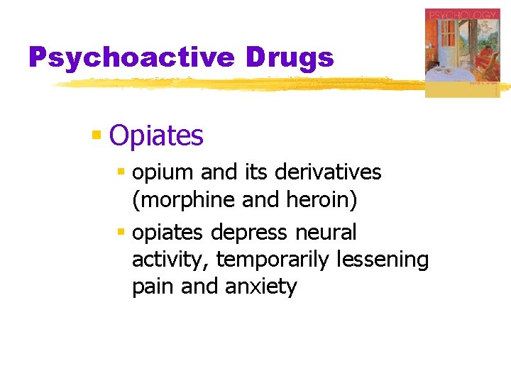 Psychoactive Drugs § Opiates § opium and its derivatives (morphine and heroin) § opiates