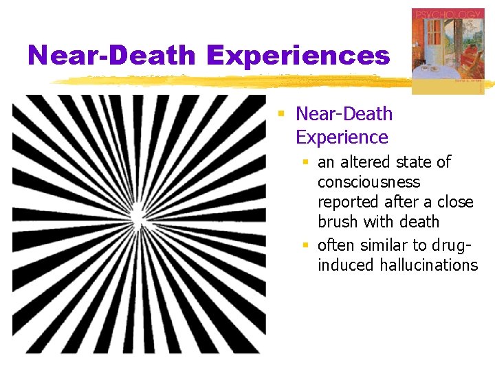 Near-Death Experiences § Near-Death Experience § an altered state of consciousness reported after a