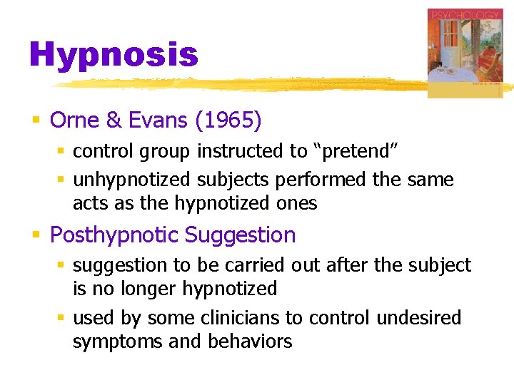 Hypnosis § Orne & Evans (1965) § control group instructed to “pretend” § unhypnotized