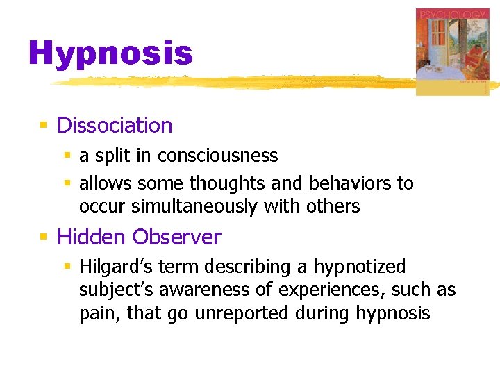 Hypnosis § Dissociation § a split in consciousness § allows some thoughts and behaviors