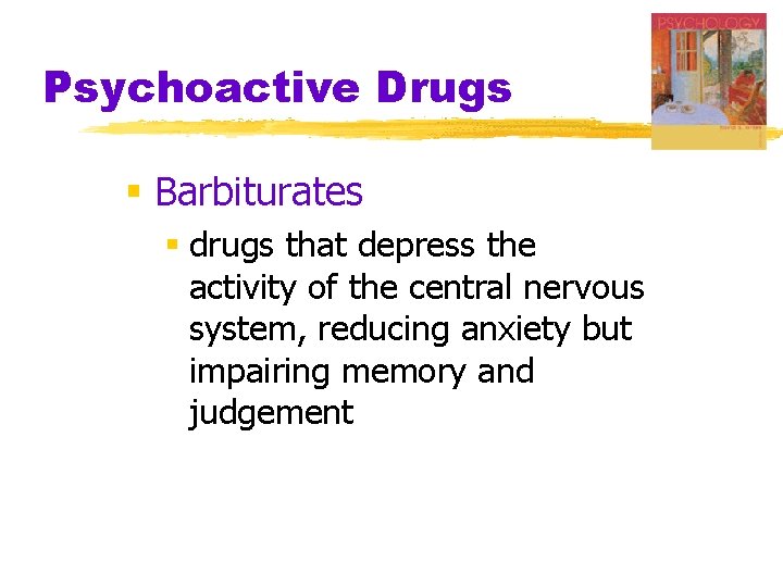 Psychoactive Drugs § Barbiturates § drugs that depress the activity of the central nervous