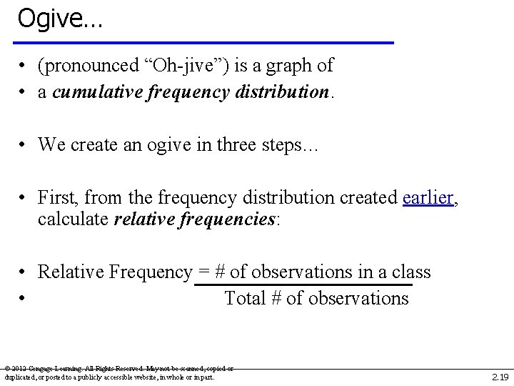Ogive… • (pronounced “Oh-jive”) is a graph of • a cumulative frequency distribution. •