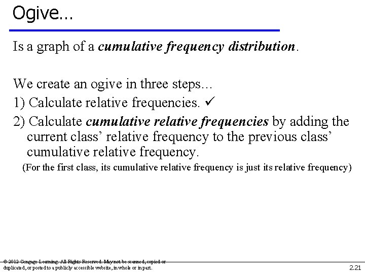 Ogive… Is a graph of a cumulative frequency distribution. We create an ogive in