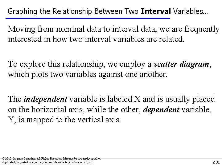 Graphing the Relationship Between Two Interval Variables… Moving from nominal data to interval data,