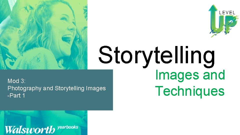 Storytelling Mod 3: Photography and Storytelling Images -Part 1 Images and Techniques 