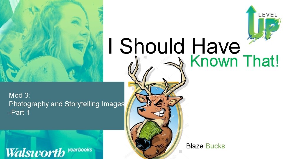 I Should Have Known That! Mod 3: Photography and Storytelling Images -Part 1 Blaze