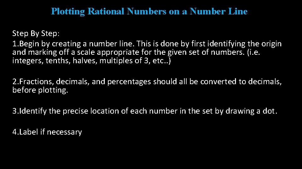Plotting Rational Numbers on a Number Line Step By Step: 1. Begin by creating Plotting Rational Numbers on a Number Line Step By Step: 1. Begin by creating