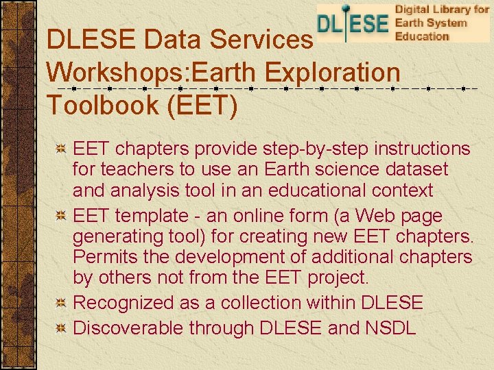 DLESE Data Services Workshops: Earth Exploration Toolbook (EET) EET chapters provide step-by-step instructions for