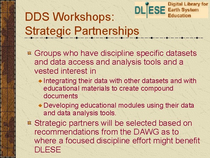 DDS Workshops: Strategic Partnerships Groups who have discipline specific datasets and data access and