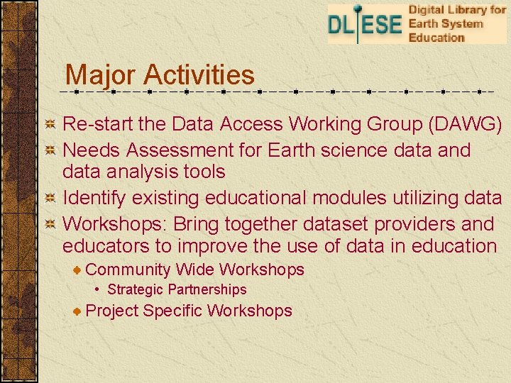 Major Activities Re-start the Data Access Working Group (DAWG) Needs Assessment for Earth science