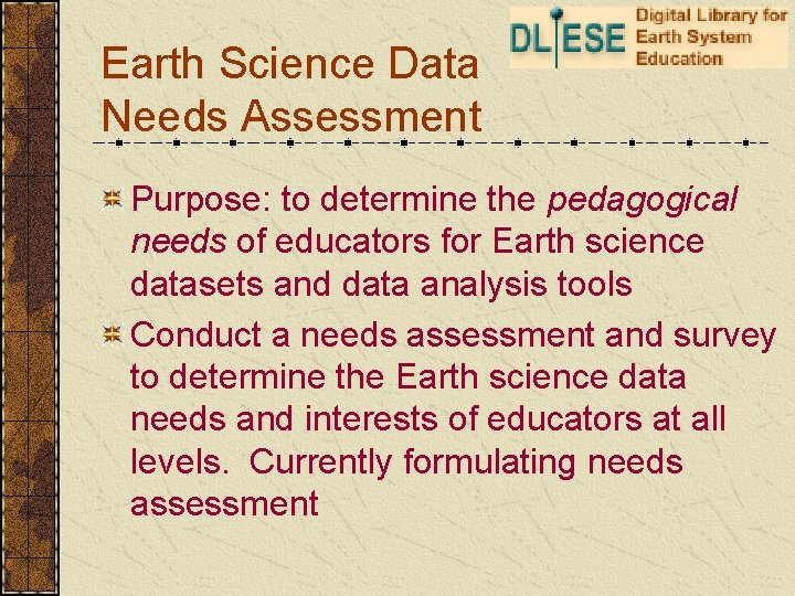 Earth Science Data Needs Assessment Purpose: to determine the pedagogical needs of educators for