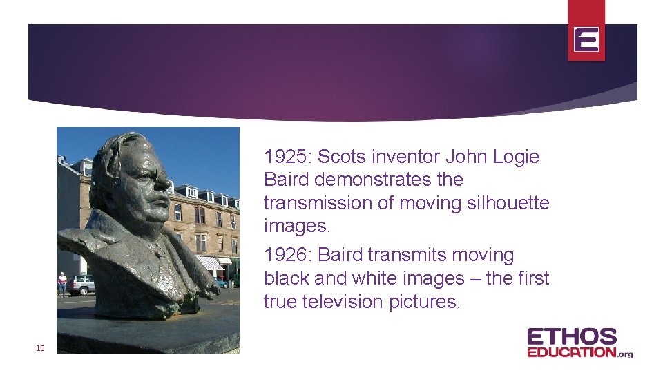 1925: Scots inventor John Logie Baird demonstrates the transmission of moving silhouette images. 1926: