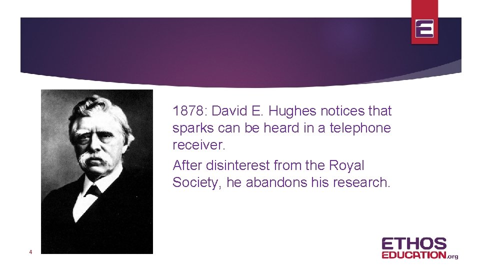 1878: David E. Hughes notices that sparks can be heard in a telephone receiver.