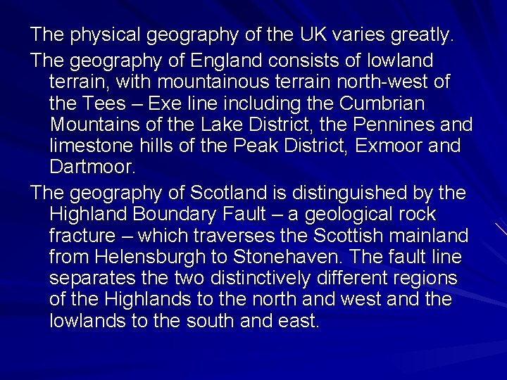 The physical geography of the UK varies greatly. The geography of England consists of