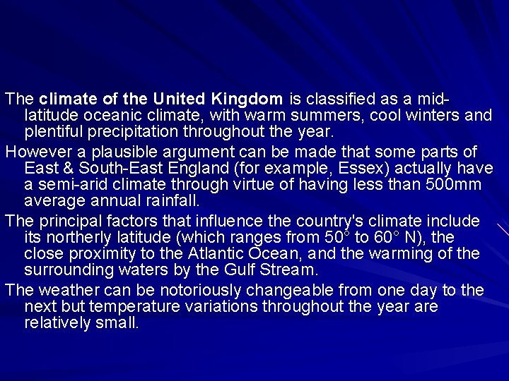 The climate of the United Kingdom is classified as a midlatitude oceanic climate, with