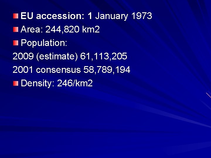 EU accession: 1 January 1973 Area: 244, 820 km 2 Population: 2009 (estimate) 61,