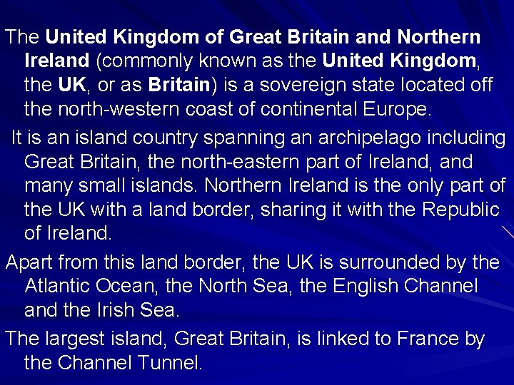 The United Kingdom of Great Britain and Northern Ireland (commonly known as the United