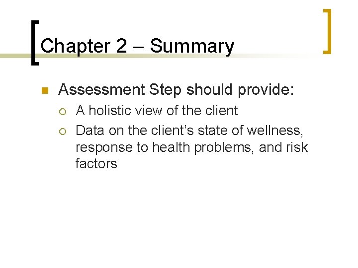Chapter 2 – Summary n Assessment Step should provide: ¡ ¡ A holistic view