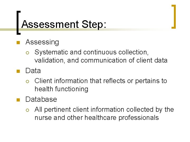 Assessment Step: n Assessing ¡ n Data ¡ n Systematic and continuous collection, validation,