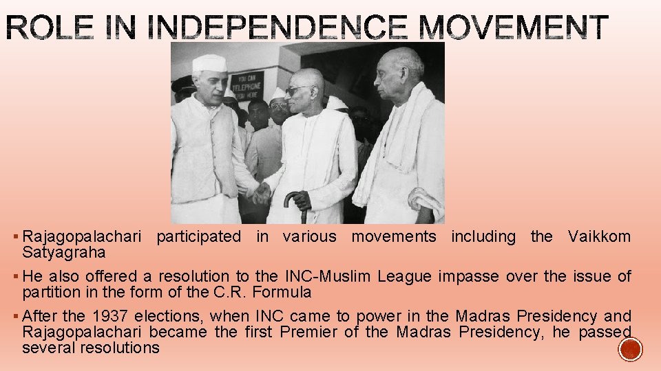 § Rajagopalachari participated in various movements including the Vaikkom Satyagraha § He also offered