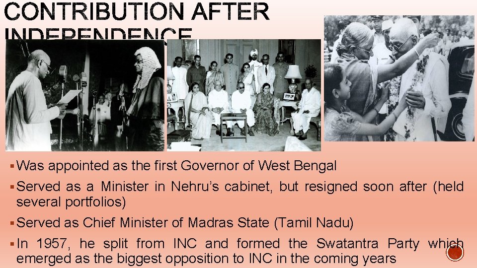 § Was appointed as the first Governor of West Bengal § Served as a