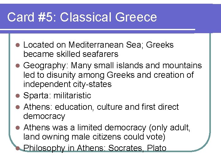 Card #5: Classical Greece l l l Located on Mediterranean Sea; Greeks became skilled